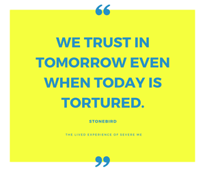 We trust in tomorrow even when today is tortured